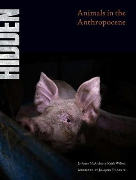 Hidden: Animals in the Anthropocene by Joaquin Phoenix