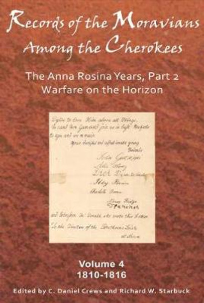 Records of the Moravians Among the Cherokees, Volume 4: The Anna Rosina Years, Part 2: 1810-1816 by C Daniel Crews