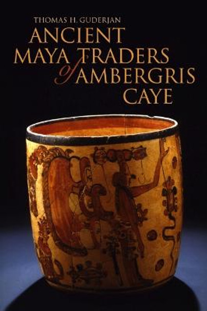 Ancient Maya Traders of Ambergris Caye by Thomas H. Guderjan