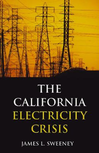 The California Electricity Crisis by James L. Sweeney