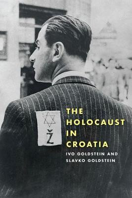 The Holocaust in Croatia by Ivo Goldstein