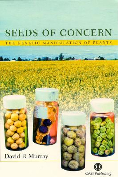 Seeds of Concern: The Genetic Manipulation of Plants by David Murray