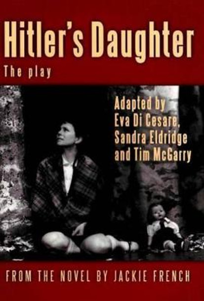 Hitler's Daughter: the play: (adapted from Jackie French's novel) by Eva Di Cesare