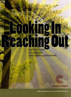 Looking In, Reaching Out: A Reflective Guide for Community Service-Learning Professionals by Barbara Jacoby