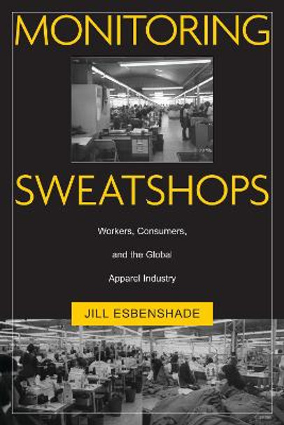 Monitoring Sweatshops: Workers, Consumers, And The by Jill Esbenshade