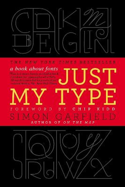 Just My Type: A Book about Fonts by MR Simon Garfield