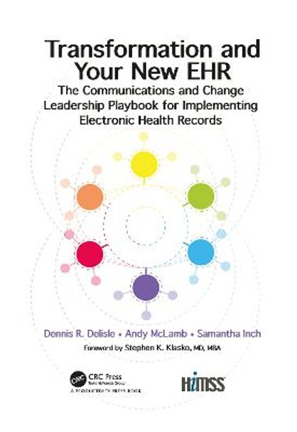 Transformation and Your New EHR: The Communications and Change Leadership Playbook for Implementing Electronic Health Records by Andy McLamb