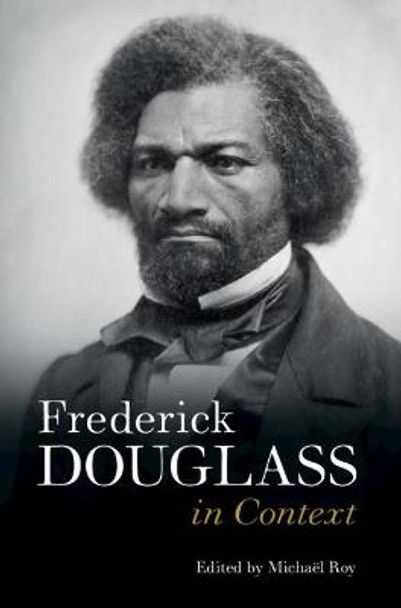 Frederick Douglass in Context by Michael Roy