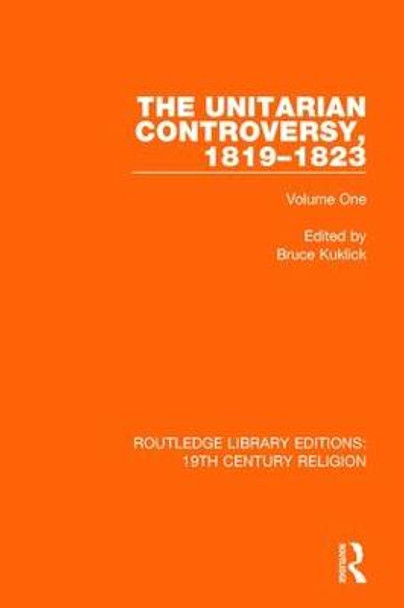 The Unitarian Controversy, 1819-1823: Volume One by Bruce Kuklick