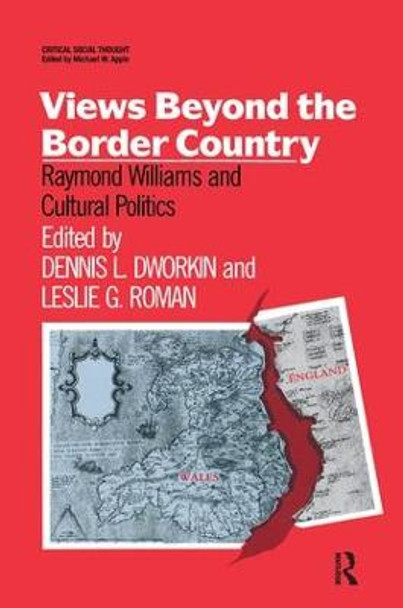 Views Beyond the Border Country: Raymond Williams and Cultural Politics by Dennis Dworkin