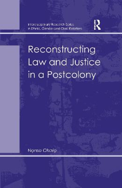 Reconstructing Law and Justice in a Postcolony by Nonso Okafo