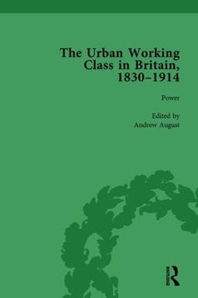 The Urban Working Class in Britain, 1830-1914 Vol 4 by Andrew August