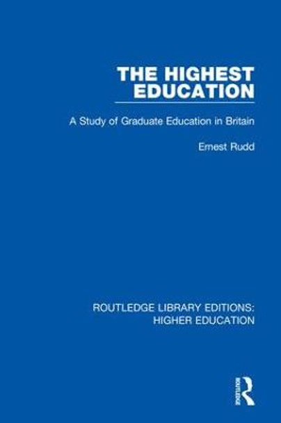 The Highest Education: A Study of Graduate Education in Britain by Ernest Rudd