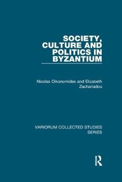 Society, Culture and Politics in Byzantium by Nicolas Oikonomides