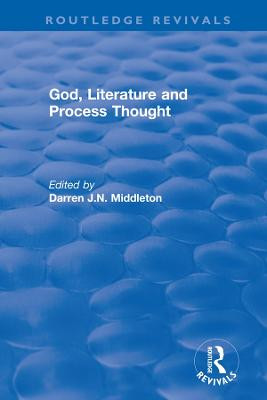 : God, Literature and Process Thought (2002) by Darren Middleton