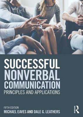 Successful Nonverbal Communication: Principles and Applications by Michael Eaves