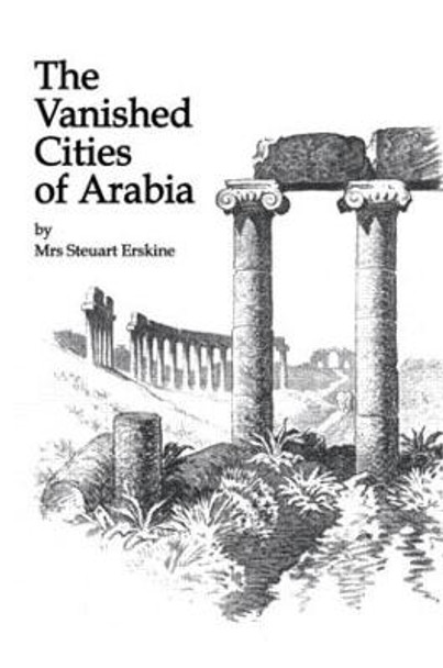 Vanished Cities Of Arabia by A. Erskine