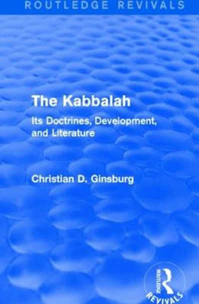 The Kabbalah: Its Doctrines, Development, and Literature by Christian D. Ginsburg