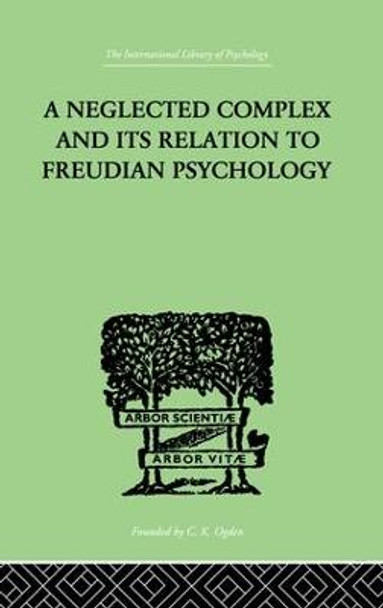 A Neglected Complex And Its Relation To Freudian Psychology by W. R. Bousfield