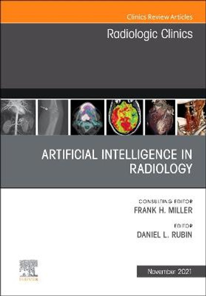 Artificial Intelligence in Radiology, an Issue of Radiologic Clinics of North America, 59 by Daniel L Rubin