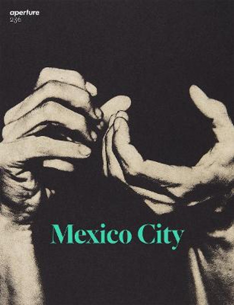 Aperture 236: Mexico City by Michael Famighetti