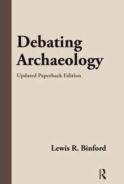 Debating Archaeology: Updated Edition by Lewis R. Binford