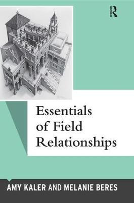 Essentials of Field Relationships Amy Kaler 9781598743326