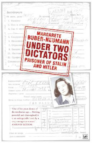 Under Two Dictators: Prisoner of Stalin and Hitler: With an introduction by Nikolaus Wachsmann by Margarete Buber-Neumann