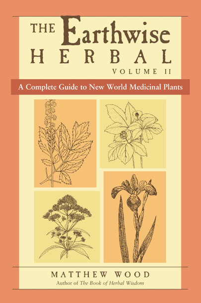 Earthwise Herbal Volume II by Matthew Wood