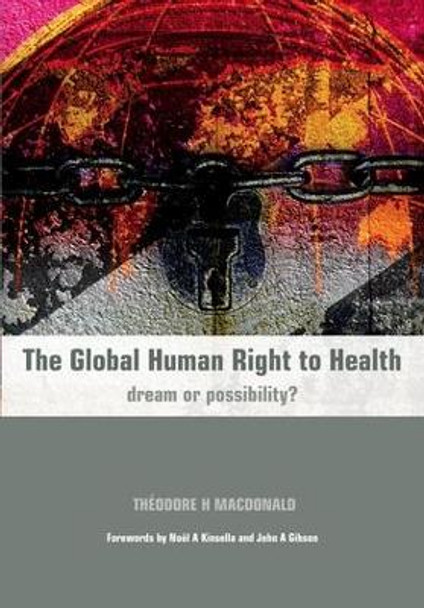 The Global Human Right to Health: Dream or Possibility? by Theodore H. MacDonald