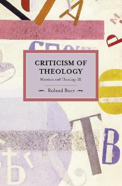 Criticism Of Theology: Marxism And Theology Iii: Historical Materialism, Volume 27 by Roland Boer