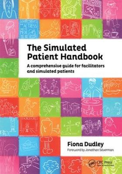 The Simulated Patient Handbook: A Comprehensive Guide for Facilitators and Simulated Patients by Fiona Dudley