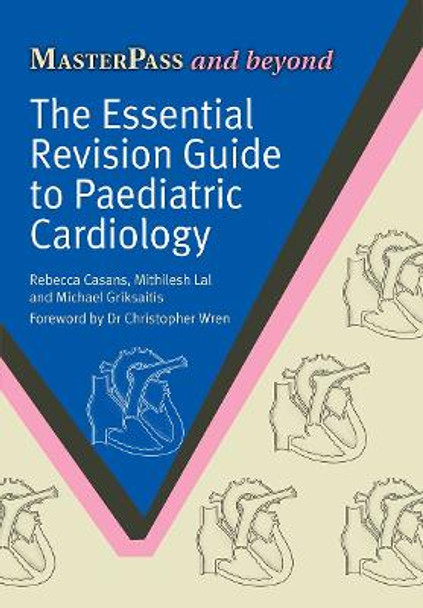 The Essential Revision Guide to Paediatric Cardiology by Rebecca Casans