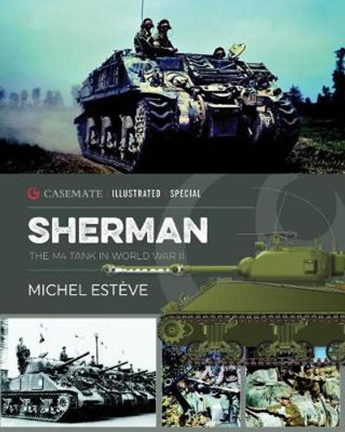 Sherman: The Story of the M4 Tank in World War II by Michel Esteve