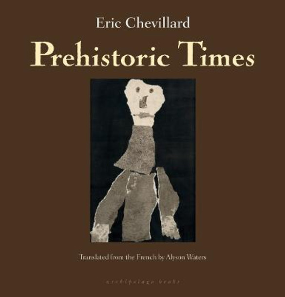 Prehistoric Times by Eric Chevillard