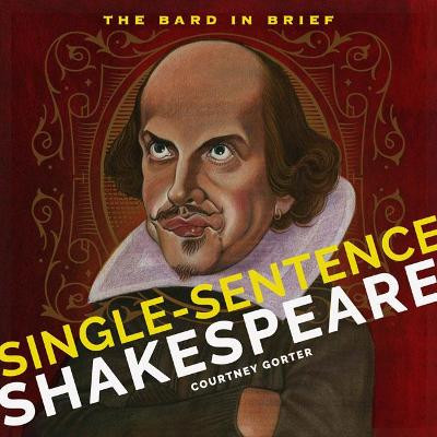 Single-Sentence Shakespeare Courtney Gorter 9781411480605
