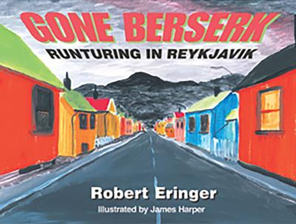 Gone Berserk: Runturing in Reykjavik by Robert Eringer