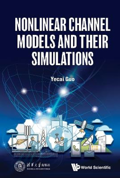 Nonlinear Channel Models And Their Simulations by Yecai Guo