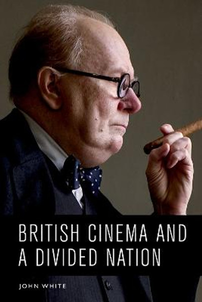 British Cinema and a Divided Nation by John White