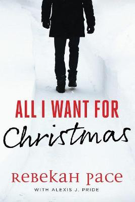 All I Want for Christmas by Rebekah Pace