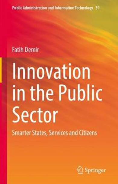 Innovation in the Public Sector: Smarter States, Services and Citizens by Fatih Demir