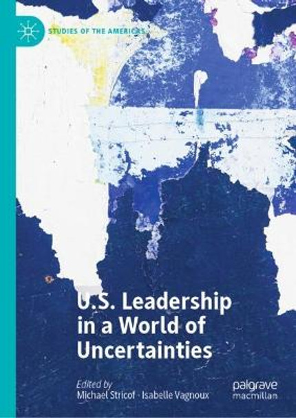 U.S. Leadership in a World of Uncertainties by Michael Stricof