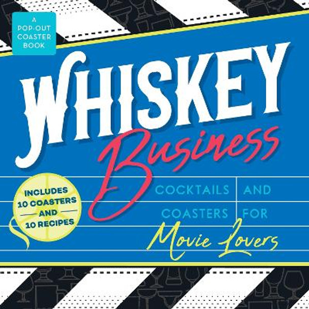 Whiskey Business: Cocktails and Coasters for Movie Lovers by Castle Point Books