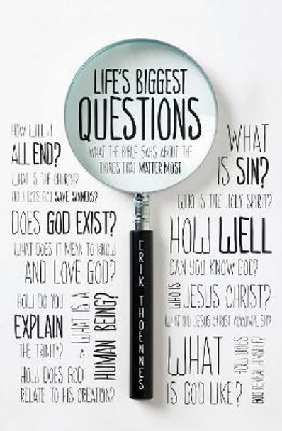 Life's Biggest Questions: What the Bible Says about the Things That Matter Most by Erik Thoennes