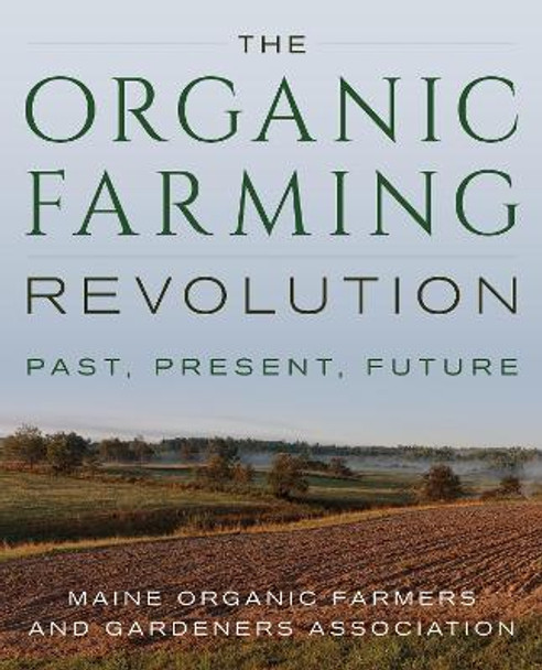 The Future of the Organic Farming Revolution: Looking Forward with the Maine Organic Farmers and Growers Association by Jan Hartman