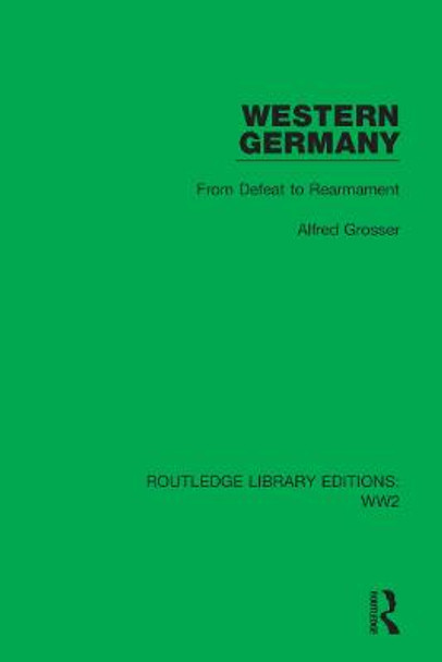 Western Germany: From Defeat to Rearmament by Alfred Grosser