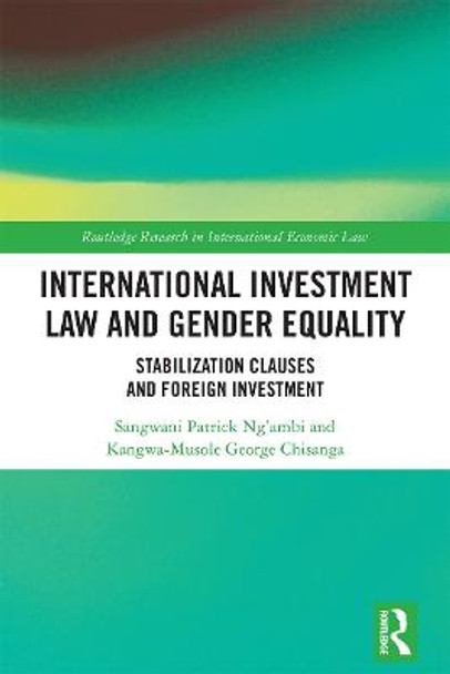 International Investment Law and Gender Equality: Stabilization Clauses and Foreign Investment by Sangwani Patrick Ng'ambi