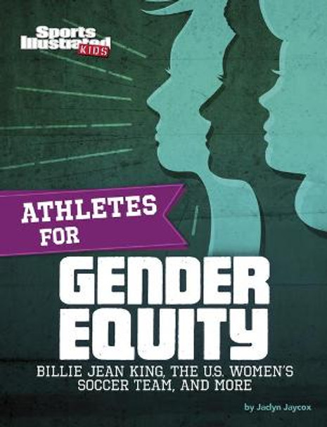 Athletes for Gender Equity: Billie Jean King, the U.S. Women's Soccer Team, and More by Jaclyn Jaycox