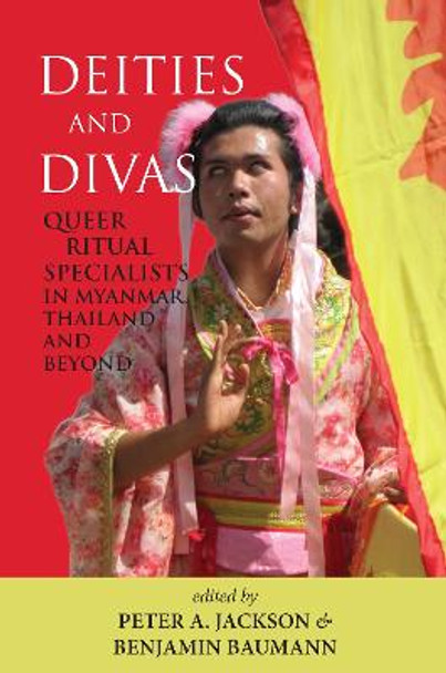 Dieties and Divas: Queer Ritual Specialists in Myanmar, Thailand and Beyond: 2022 by Peter A. Jackson