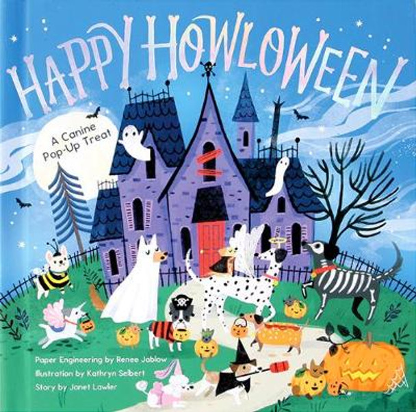 Happy Howloween: A Canine Pop-Up Treat Janet Lawler 9781623486525